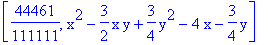 [44461/111111, x^2-3/2*x*y+3/4*y^2-4*x-3/4*y]